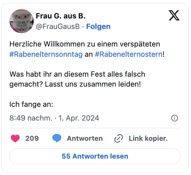 Herzliche Willkommen zu einem verspäteten #Rabenelternsonntag an #Rabenelternostern!
Was habt ihr an diesem Fest alles falsch gemacht? Lasst uns zusammen leiden!
Ich fange an:
— Frau G. aus B. (@FrauGausB)
