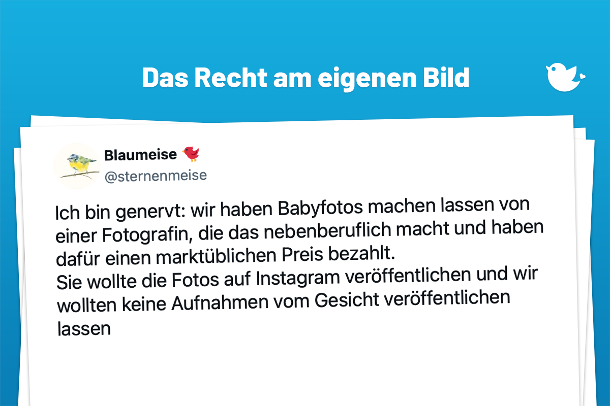 Ich bin genervt: wir haben Babyfotos machen lassen von einer Fotografin, die das nebenberuflich macht und haben dafür einen marktüblichen Preis bezahlt. Sie wollte die Fotos auf Instagram veröffentlichen und wir wollten keine Aufnahmen vom Gesicht veröffentlichen lassen, auch /1