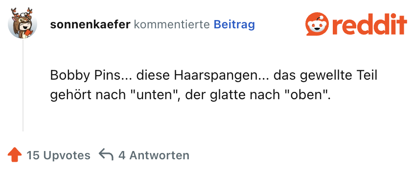 Bobby Pins... diese Haarspangen... das gewellte Teil gehört nach "unten", der glatte nach "oben".