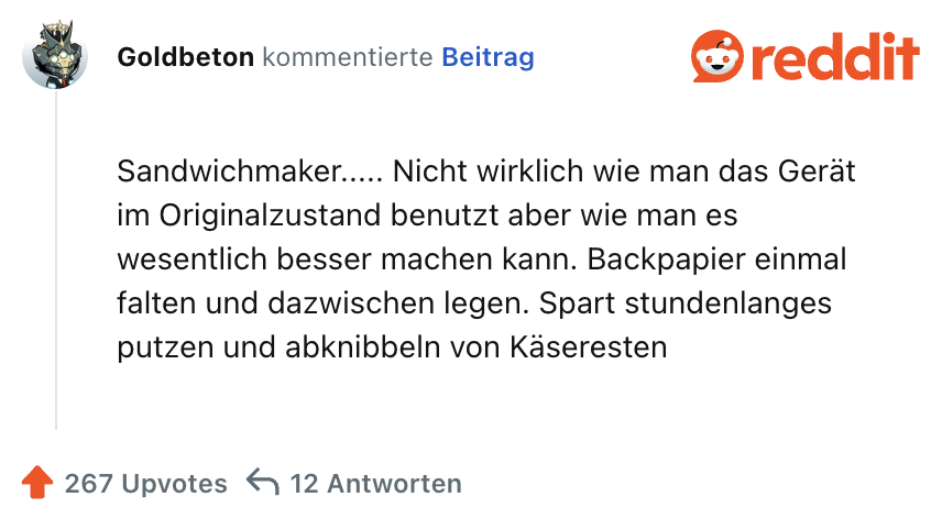 Sandwichmaker..... Nicht wirklich wie man das Gerät im Originalzustand benutzt aber wie man es wesentlich besser machen kann. Backpapier einmal falten und dazwischen legen. Spart stundenlanges putzen und abknibbeln von Käseresten