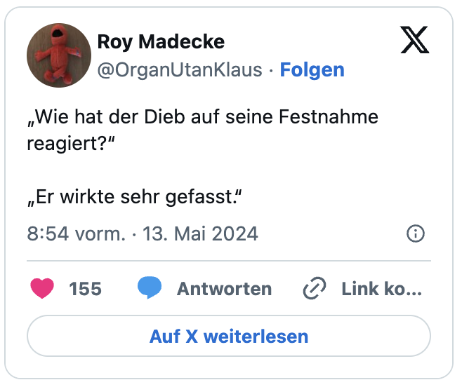 „Wie hat der Dieb auf seine Festnahme reagiert?“

„Er wirkte sehr gefasst.“