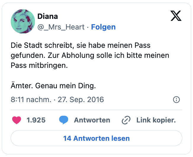 Die Stadt schreibt, sie habe meinen Pass gefunden. Zur Abholung solle ich bitte meinen Pass mitbringen. 

Ämter. Genau mein Ding.