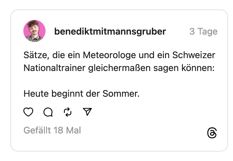 Satze, die ein Meteorologe und ein Schweizer Nationaltrainer gleichermaßen sagen können: Heute beginnt der Sommer.
