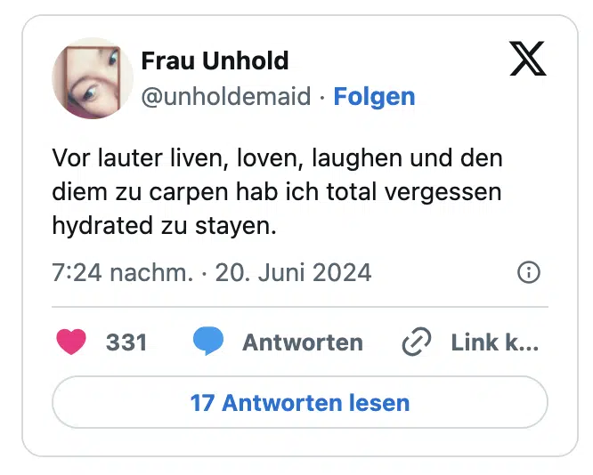 Vor lauter liven, loven, laughen und den diem zu carpen hab ich total vergessen hydrated zu stayen.
