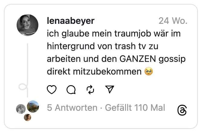 ich glaube mein traumjob wär im hintergrund von trash tv zu arbeiten und den GANZEN gossip direkt mitzubekommen 🥹
