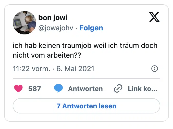 ich hab keinen traumjob weil ich träum doch nicht vom arbeiten??

