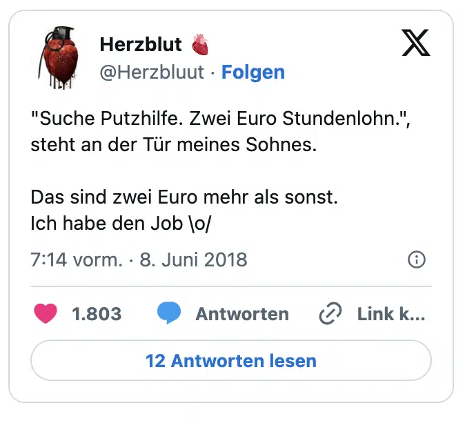 "Suche Putzhilfe. Zwei Euro Stundenlohn.", steht an der Tür meines Sohnes. 

Das sind zwei Euro mehr als sonst. 
Ich habe den Job \o/
