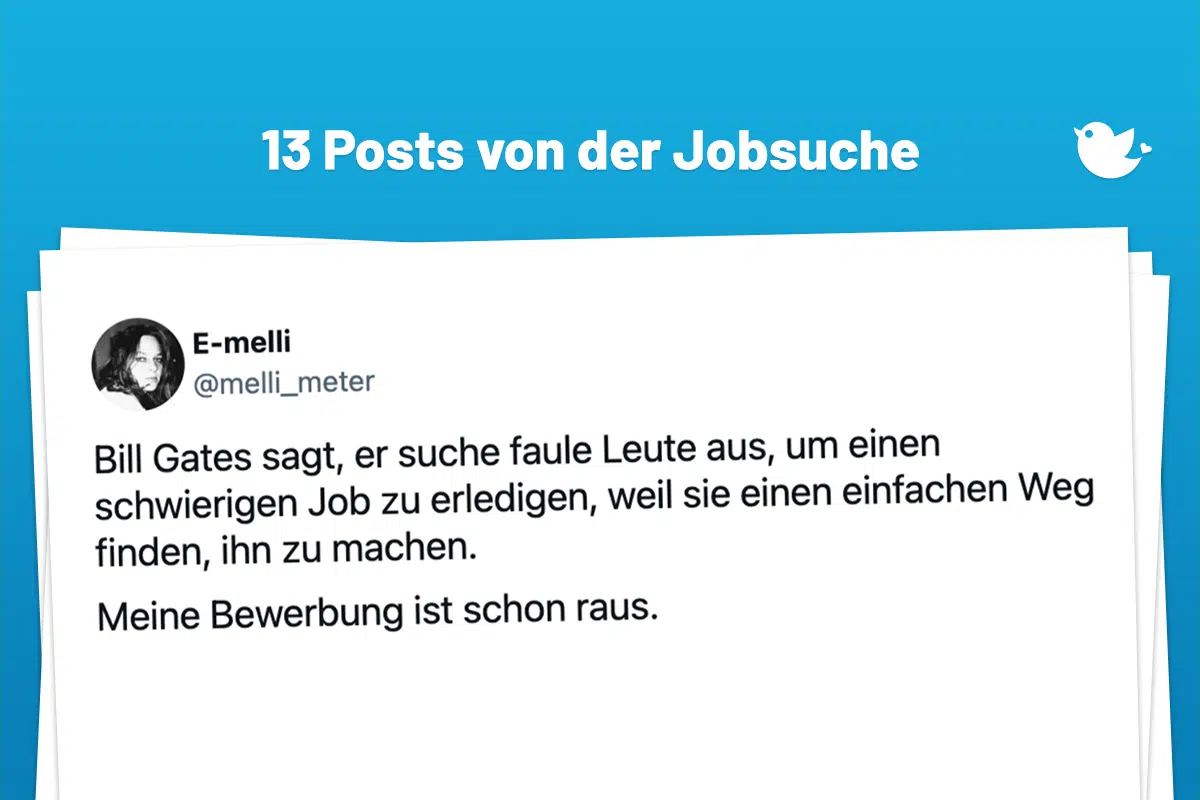 Bill Gates sagt, er suche faule Leute aus, um einen schwierigen Job zu erledigen, weil sie einen einfachen Weg finden, ihn zu machen. Meine Bewerbung ist schon raus.