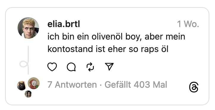 ich bin ein olivenöl boy, aber mein kontostand ist eher so raps öl