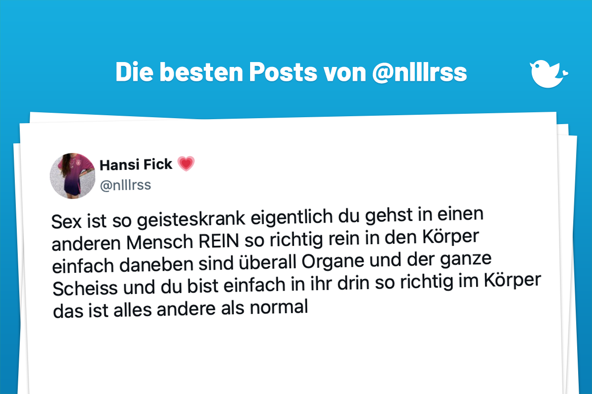 Sex ist so geisteskrank eigentlich du gehst in einen anderen Mensch REIN so richtig rein in den Körper einfach daneben sind überall Organe und der ganze Scheiss und du bist einfach in ihr drin so richtig im Körper das ist alles andere als normal