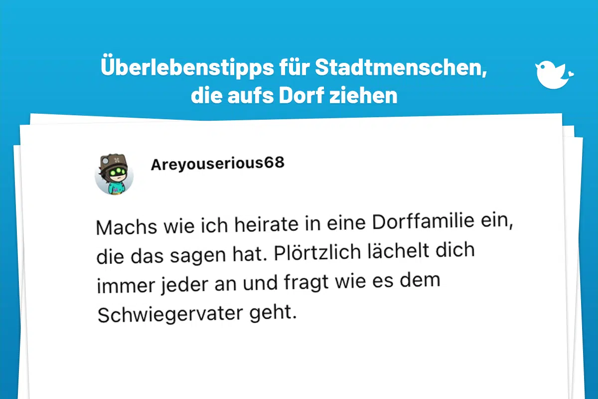 Machs wie ich heirate in eine Dorffamilie ein, die das sagen hat. Plörtzlich lächelt dich immer jeder an und fragt wie es dem Schwiegervater geht.