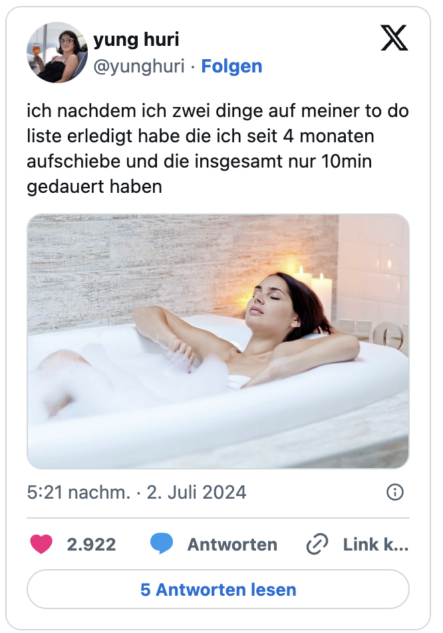 ich nachdem ich zwei dinge auf meiner to do liste erledigt habe die ich seit 4 monaten aufschiebe und die insgesamt nur 10min gedauert haben