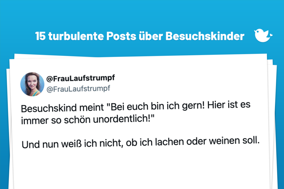 Besuchskind meint "Bei euch bin ich gern! Hier ist es immer so schön unordentlich!" Und nun weiß ich nicht, ob ich lachen oder weinen soll.