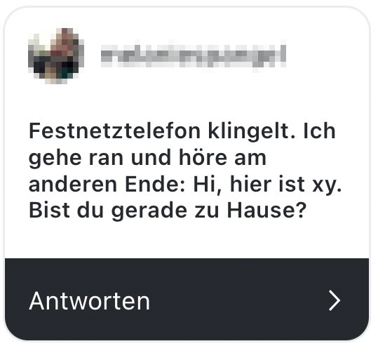 telefon klingelt, ich gege ran, am anderen ende: Bist du zuhause