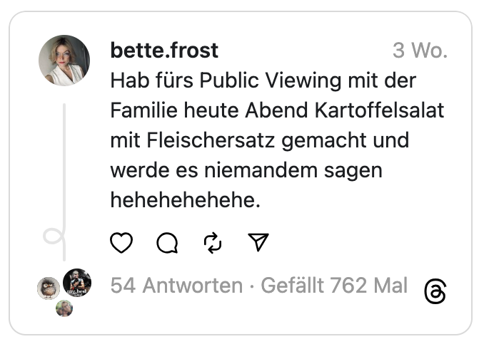 Hab fürs Public Viewing mit der Familie heute Abend Kartoffelsalat mit Fleischersatz gemacht und werde es niemandem sagen hehehehehehe.
