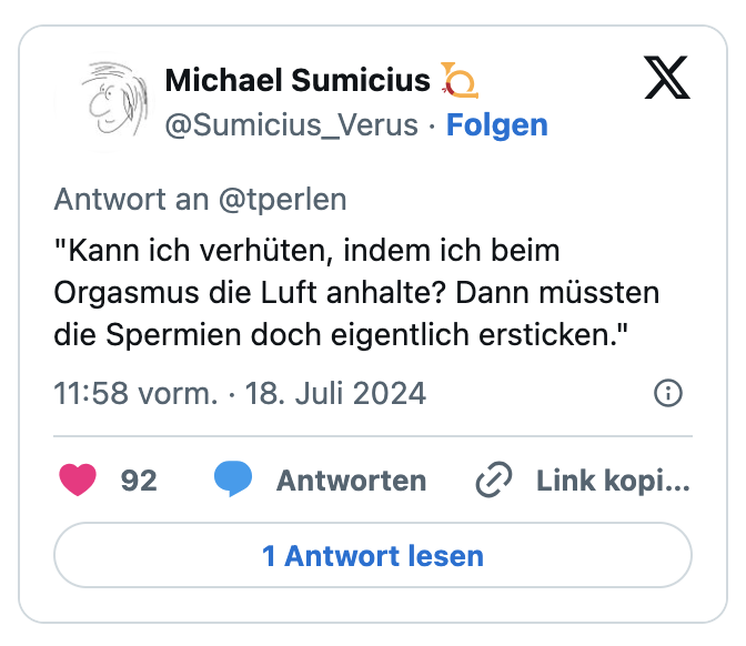 "Kann ich verhüten, indem ich beim Orgasmus die Luft anhalte? Dann müssten die Spermien doch eigentlich ersticken."