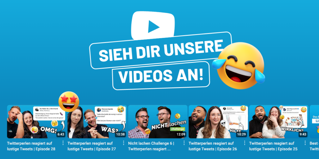 Twitterperlen gibt es auch auf YouTube. Sieh dir unsere Videos an!
