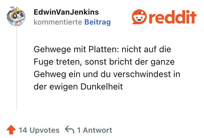 Gehwege mit Platten: nicht auf die Fuge treten, sonst bricht der ganze Gehweg ein und du verschwindest in der ewigen Dunkelheit
