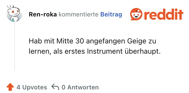 Hab mit Mitte 30 angefangen Geige zu lernen, als erstes Instrument überhaupt.