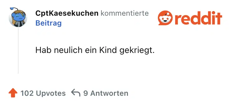 Hab neulich ein Kind gekriegt.
