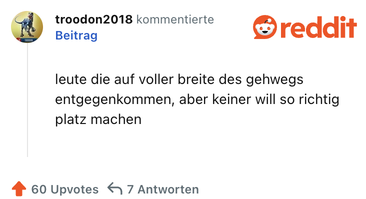 leute die auf voller breite des gehwegs entgegenkommen, aber keiner will so richtig platz machen