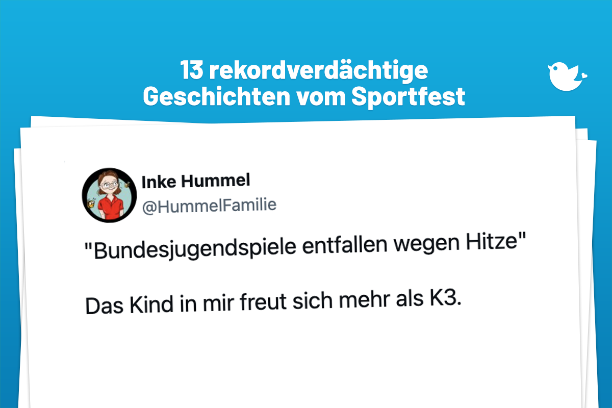 13 rekordverdächtige Geschichten vom Sportfest: "Bundesjugendspiele entfallen wegen Hitze" Das Kind in mir freut sich mehr als K3.