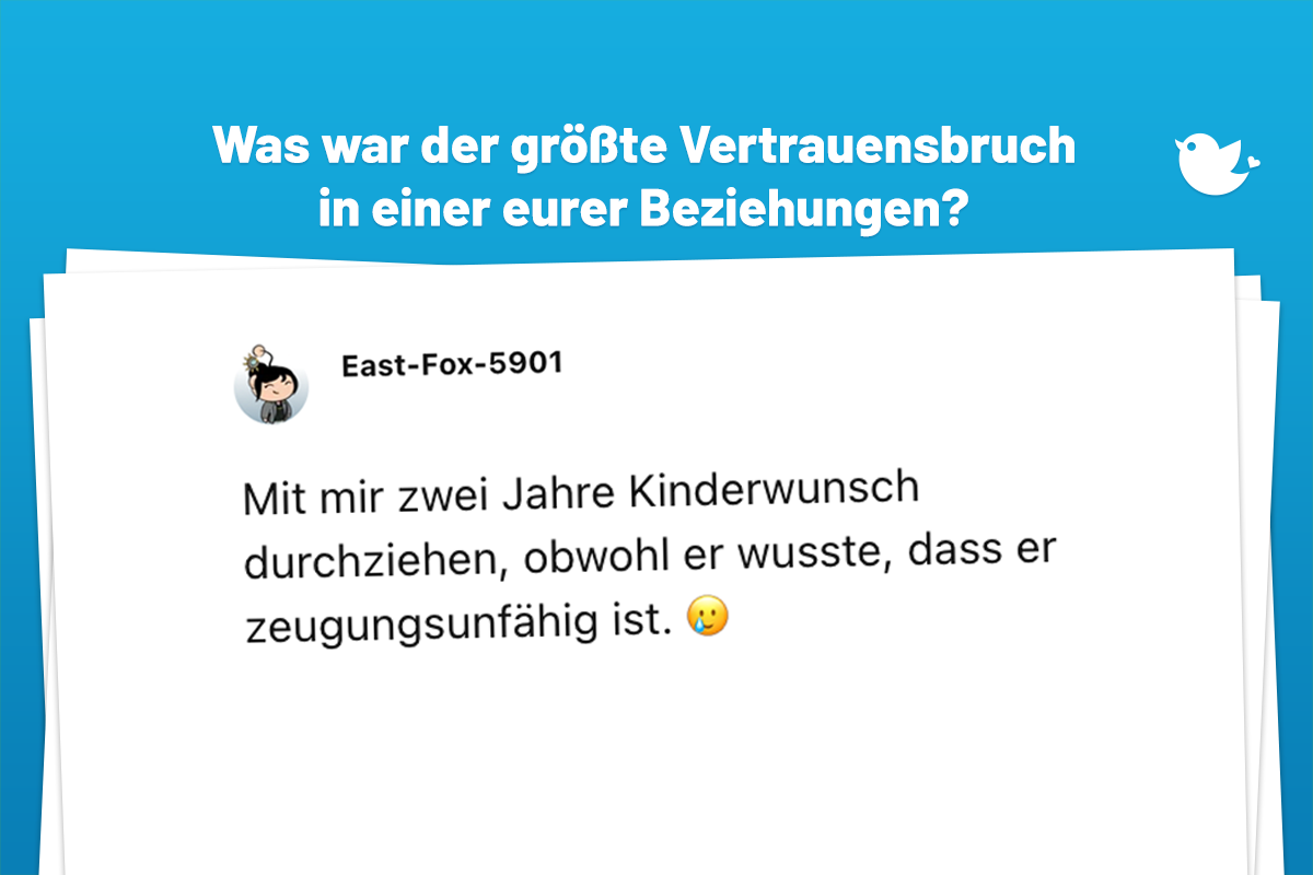 Mit mir zwei Jahre Kinderwunsch durchziehen, obwohl er wusste, dass er zeugungsunfähig ist. 🥲