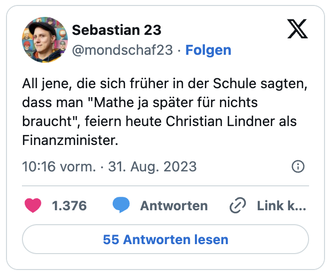All jene, die sich früher in der Schule sagten, dass man "Mathe ja später für nichts braucht", feiern heute Christian Lindner als Finanzminister.