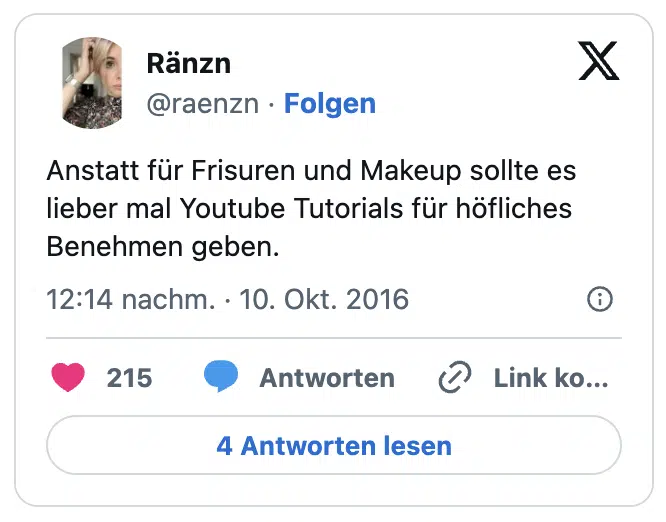 Anstatt für Frisuren und Makeup sollte es lieber mal Youtube Tutorials für höfliches Benehmen geben.