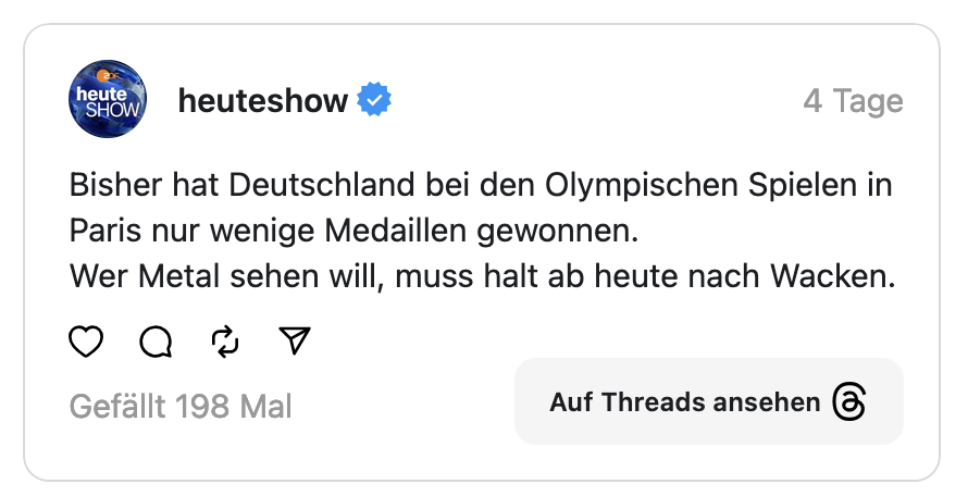 heute SHOW Bisher hat Deutschland bei den Olympischen Spielen in Paris nur wenige Medaillen gewonnen. Wer Metal sehen will, muss halt ab heute nach Wacken.