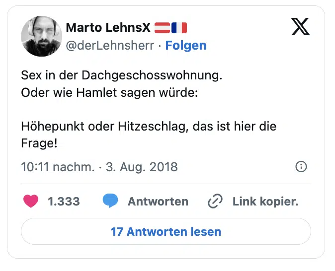 Sex in der Dachgeschosswohnung.
Oder wie Hamlet sagen würde:

Höhepunkt oder Hitzeschlag, das ist hier die Frage!