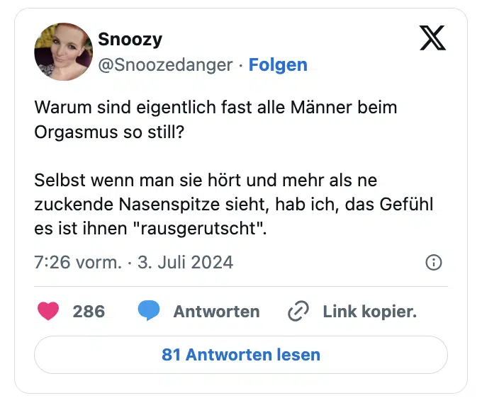 Warum sind eigentlich fast alle Männer beim Orgasmus so still? 

Selbst wenn man sie hört und mehr als ne zuckende Nasenspitze sieht, hab ich, das Gefühl es ist ihnen "rausgerutscht".