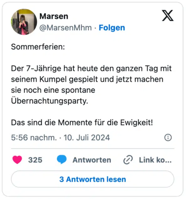 Sommerferien:

Der 7-Jährige hat heute den ganzen Tag mit seinem Kumpel gespielt und jetzt machen sie noch eine spontane Übernachtungsparty.

Das sind die Momente für die Ewigkeit!