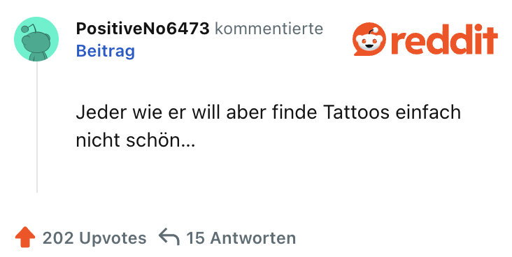 Jeder wie er will aber finde Tattoos einfach nicht schön…