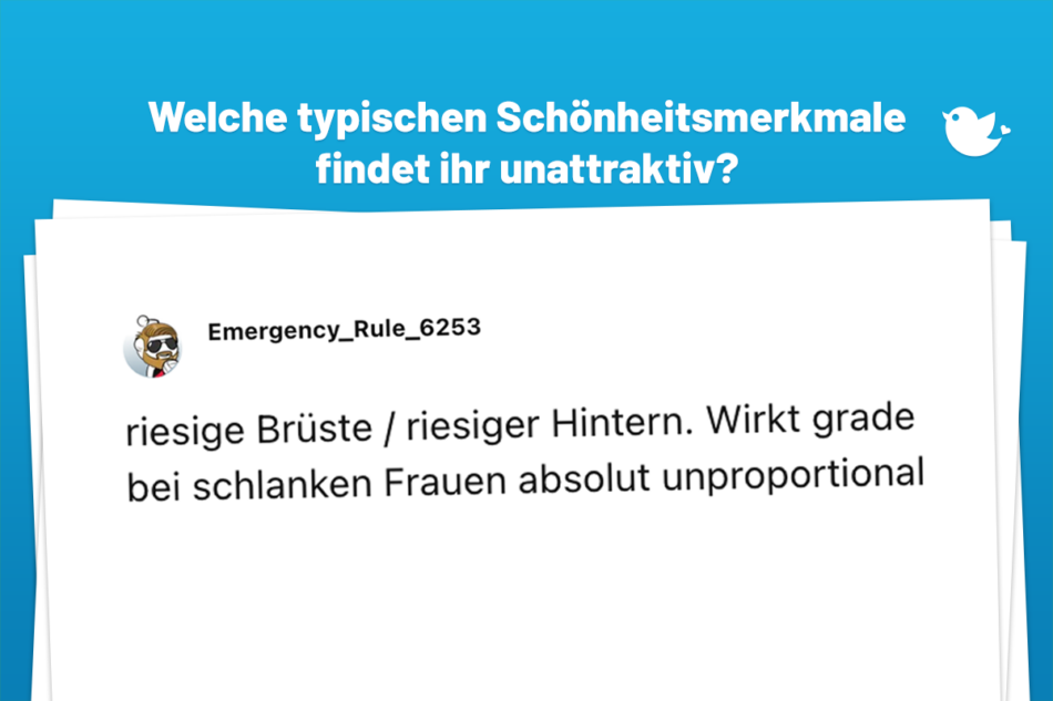 riesige Brüste / riesiger Hintern. Wirkt grade bei schlanken Frauen absolut unproportional