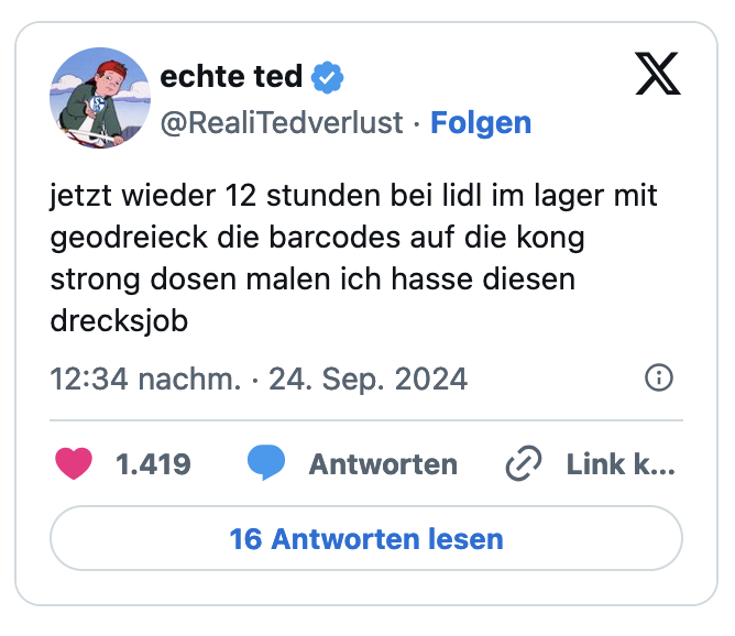 jetzt wieder 12 stunden bei lidl im lager mit geodreieck die barcodes auf die kong strong dosen malen ich hasse diesen drecksjob