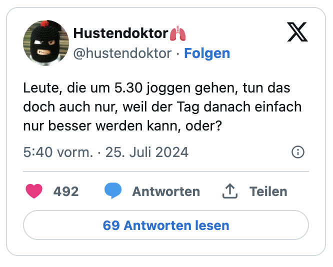 Leute, die um 5.30 joggen gehen, tun das doch auch nur, weil der Tag danach einfach nur besser werden kann, oder?
