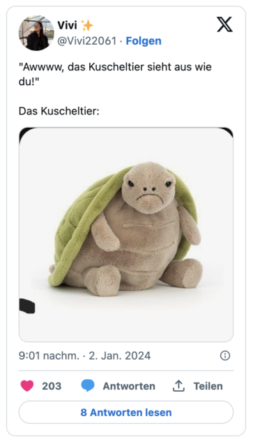 "Awwww, das Kuscheltier sieht aus wie du!"

Das Kuscheltier:
