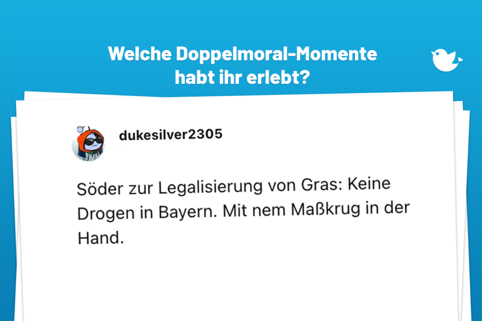 Söder zur Legalisierung von Gras: Keine Drogen in Bayern. Mit nem Maßkrug in der Hand.