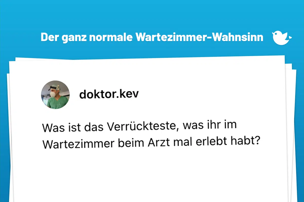 Was ist das Verrückteste, was ihr im Wartezimmer beim Arzt mal erlebt habt?