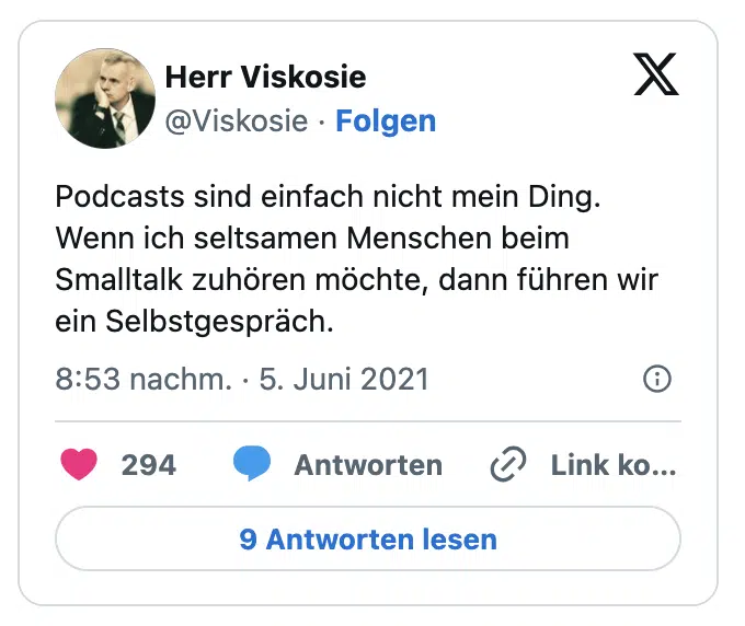 Podcasts sind einfach nicht mein Ding.
Wenn ich seltsamen Menschen beim Smalltalk zuhören möchte, dann führen wir ein Selbstgespräch.