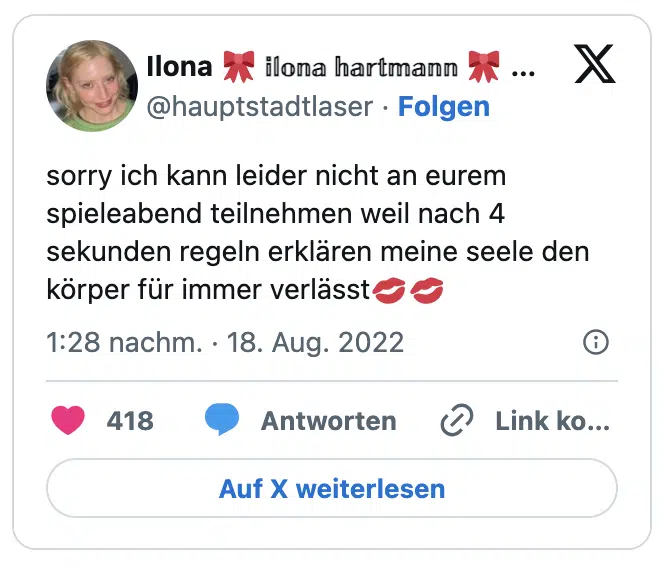 sorry ich kann leider nicht an eurem spieleabend teilnehmen weil nach 4 sekunden regeln erklären meine seele den körper für immer verlässt💋💋
