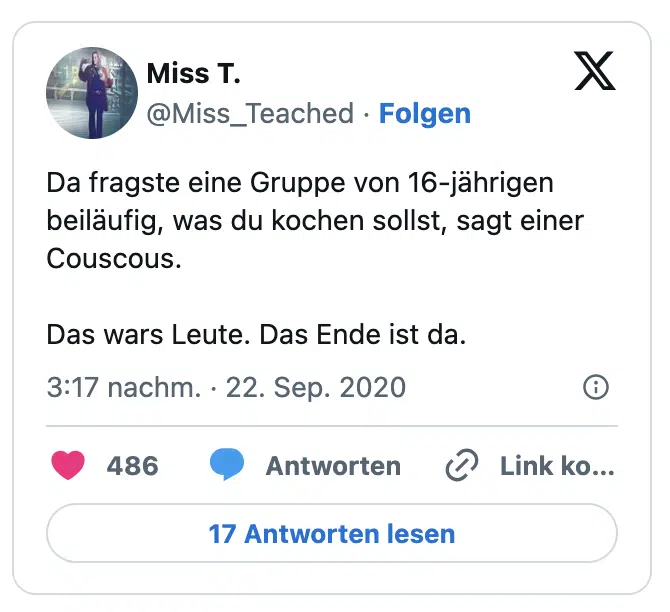 Da fragste eine Gruppe von 16-jährigen beiläufig, was du kochen sollst, sagt einer Couscous.

Das wars Leute. Das Ende ist da.