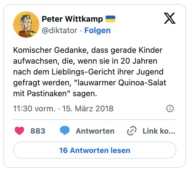 Komischer Gedanke, dass gerade Kinder aufwachsen, die, wenn sie in 20 Jahren nach dem Lieblings-Gericht ihrer Jugend gefragt werden, "lauwarmer Quinoa-Salat mit Pastinaken" sagen.
