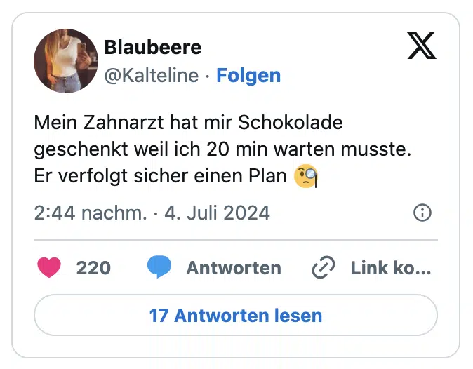 Mein Zahnarzt hat mir Schokolade geschenkt weil ich 20 min warten musste. 
Er verfolgt sicher einen Plan 🧐