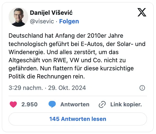 Deutschland hat Anfang der 2010er Jahre technologisch geführt bei E-Autos, der Solar- und Windenergie. Und alles zerstört, um das Altgeschäft von RWE, VW und Co. nicht zu gefährden. Nun flattern für diese kurzsichtige Politik die Rechnungen rein.