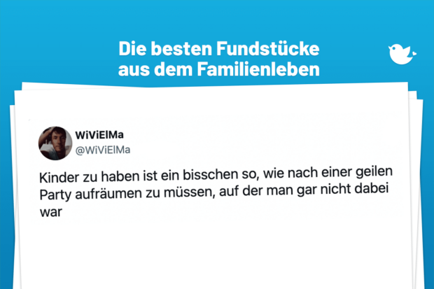 Die besten Fundstücke aus dem Familienleben: Kinder zu haben ist ein bisschen so, wie nach einer geilen Party aufräumen zu müssen, auf der man gar nicht dabei war
