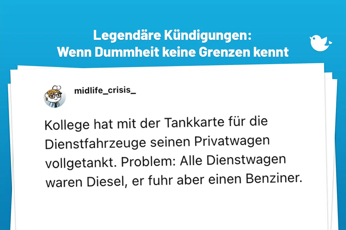 Kollege hat mit der Tankkarte für die Dienstfahrzeuge seinen Privatwagen vollgetankt. Problem: Alle Dienstwagen waren Diesel, er fuhr aber einen Benziner.