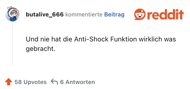 Und nie hat die Anti-Shock Funktion wirklich was gebracht.