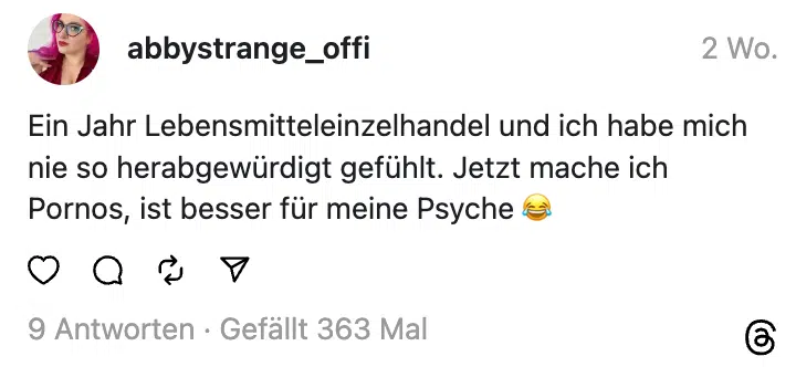 Ein Jahr Lebensmitteleinzelhandel und ich habe mich nie so herabgewürdigt gefühlt. Jetzt mache ich Pornos, ist besser für meine Psyche 😂